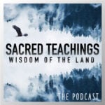 The Sacred Teachings Podcast